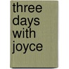 Three days with joyce door Freund
