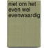 Niet om het even wel evenwaardig