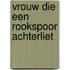 Vrouw die een rookspoor achterliet