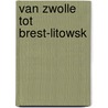 Van zwolle tot brest-litowsk door Rosa Cornelissen