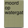 Moord op watergat door Wessel Ebersohn