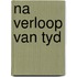 Na verloop van tyd