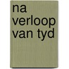 Na verloop van tyd door Daniel Koning