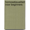 Homoseksualiteit voor beginners by Marty P.N. van Kerkhof