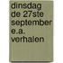 Dinsdag de 27ste september e.a. verhalen