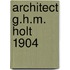 Architect g.h.m. holt 1904