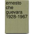 Ernesto che guevara 1928-1967