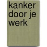 Kanker door je werk door Stykel