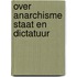 Over anarchisme staat en dictatuur
