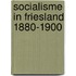 Socialisme in friesland 1880-1900