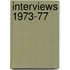 Interviews 1973-77