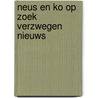 Neus en ko op zoek verzwegen nieuws by Zonneveld