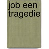 Job een tragedie by Unknown