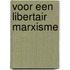 Voor een libertair marxisme