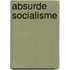 Absurde socialisme