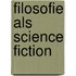 Filosofie als science fiction