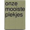 Onze mooiste plekjes door M. Heiden