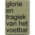 Glorie en tragiek van het voetbal