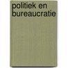 Politiek en bureaucratie by E. van Thijn