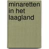 Minaretten in het laagland by A. van Bommel