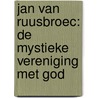 Jan van Ruusbroec: de mystieke vereniging met God door P. Mommaers