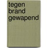 Tegen brand gewapend door P. Veldeman