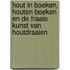 Hout in boeken, houten boeken en de fraaie kunst van houtdraaien