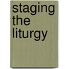Staging the liturgy by J.E.A. Kroesen