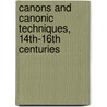 Canons and canonic techniques, 14th-16th centuries by K. Schiltz