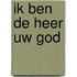 Ik ben de heer uw god