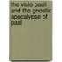 The visio Pauli and the gnostic apocalypse of Paul