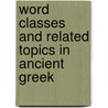 Word Classes And Related Topics in Ancient Greek door Onbekend