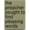 The Preacher Sought To Find Pleasing Words by Schoors, A.
