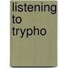 Listening to Trypho door Horner, Timothy J.