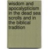 Wisdom and Apocalypticism in the Dead Sea Scrolls and in the Biblical Tradition by Florentino Garcia Martinez