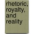 Rhetoric, Royalty, And Reality