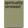 Spirituality Renewed door Onbekend