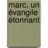 Marc, un évangile étonnant