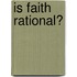 Is faith rational?