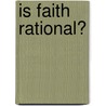 Is faith rational? by W. Stoker