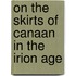 On the skirts of canaan in the irion age
