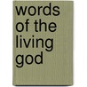 Words of the living God by W.G.B.M. Valkenberg