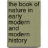 The Book of Nature in Early Modern and Modern History