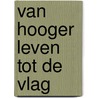 Van hooger leven tot de vlag door H. Brems