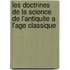 Les doctrines de la science de l'antiquite a l'age classique