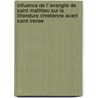 Influence de l' Evangile de Saint Matthieu sur la litterature chretienne avant Saint Irenee by E. Massaux