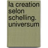 La Creation selon Schelling. Universum door E. Brito