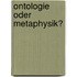 Ontologie oder Metaphysik?