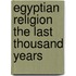 Egyptian religion the last thousand years