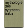 Mythologie des Pygmees Baka by R. Brisson